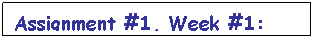 Text Box: Assignment #1, Week #1:  math bio
